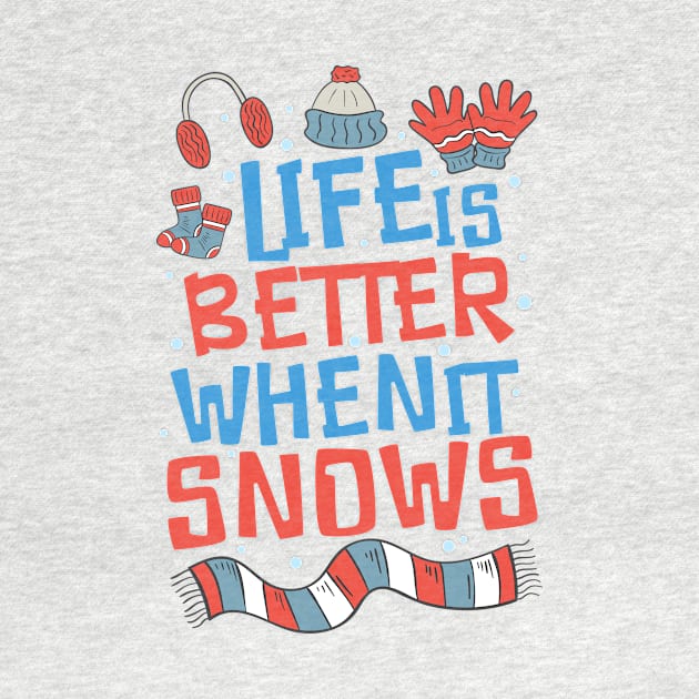 Life is Better When it Snows by simplecreatives